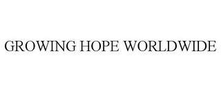 GROWING HOPE WORLDWIDE