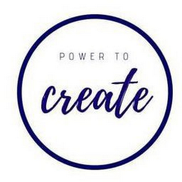 POWER TO CREATE