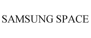 SAMSUNG SPACE