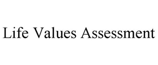 LIFE VALUES ASSESSMENT