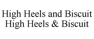 HIGH HEELS AND BISCUIT HIGH HEELS & BISCUIT