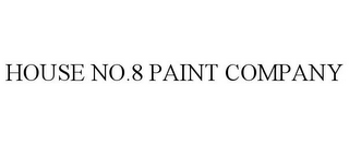 HOUSE NO.8 PAINT COMPANY