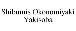 SHIBUMIS OKONOMIYAKI YAKISOBA