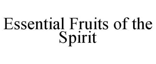 ESSENTIAL FRUITS OF THE SPIRIT