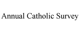 ANNUAL CATHOLIC SURVEY