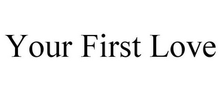 YOUR FIRST LOVE