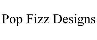 POP FIZZ DESIGNS