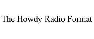 THE HOWDY RADIO FORMAT