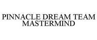 PINNACLE DREAM TEAM MASTERMIND