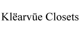 KLËARVUE CLOSETS