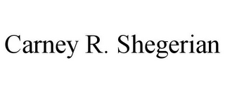 CARNEY R. SHEGERIAN