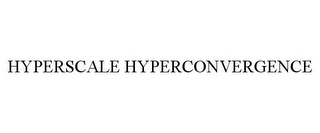 HYPERSCALE HYPERCONVERGENCE