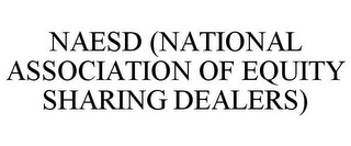 NAESD (NATIONAL ASSOCIATION OF EQUITY SHARING DEALERS)