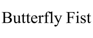 BUTTERFLY FIST