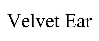 VELVET EAR