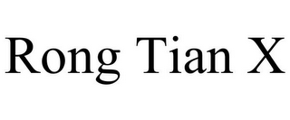 RONG TIAN X