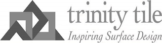 TRINITY TILE INSPIRING SURFACE DESIGN