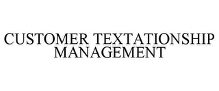 CUSTOMER TEXTATIONSHIP MANAGEMENT