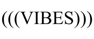 (((VIBES)))