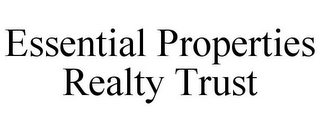 ESSENTIAL PROPERTIES REALTY TRUST