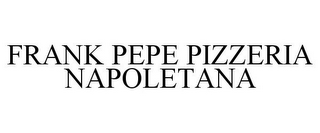 FRANK PEPE PIZZERIA NAPOLETANA