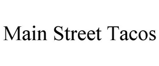 MAIN STREET TACOS