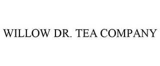 WILLOW DR. TEA COMPANY