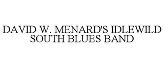 DAVID W. MENARD'S IDLEWILD SOUTH BLUES BAND