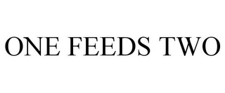 ONE FEEDS TWO