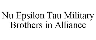 NU EPSILON TAU MILITARY BROTHERS IN ALLIANCE