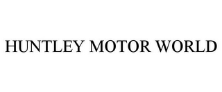 HUNTLEY MOTOR WORLD