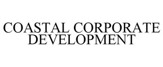 COASTAL CORPORATE DEVELOPMENT