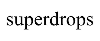 SUPERDROPS