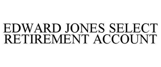 EDWARD JONES SELECT RETIREMENT ACCOUNT