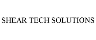 SHEAR TECH SOLUTIONS
