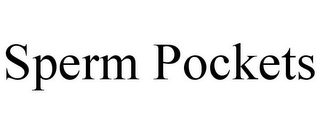 SPERM POCKETS