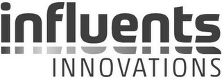 INFLUENTS INNOVATIONS