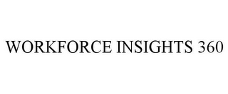 WORKFORCE INSIGHTS 360