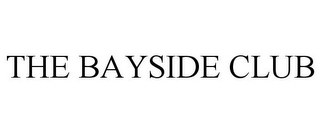 THE BAYSIDE CLUB