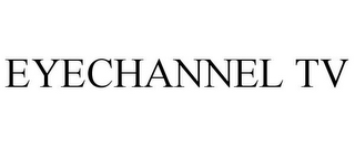 EYECHANNEL TV