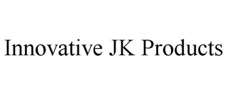 INNOVATIVE JK PRODUCTS