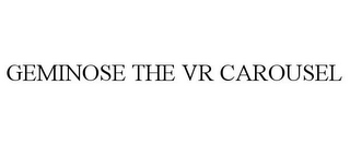 GEMINOSE THE VR CAROUSEL