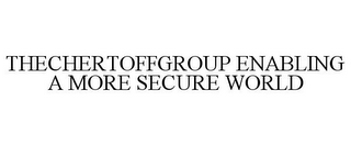 THECHERTOFFGROUP ENABLING A MORE SECURE WORLD