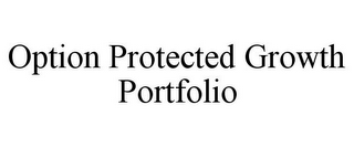 OPTION PROTECTED GROWTH PORTFOLIO