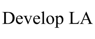 DEVELOP LA