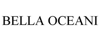 BELLA OCEANI