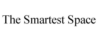 THE SMARTEST SPACE