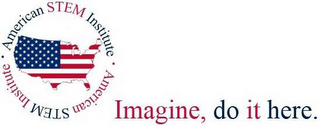 AMERICAN STEM INSTITUTE, IMAGINE, DO ITHERE.