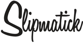 SLIPMATICK