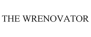THE WRENOVATOR